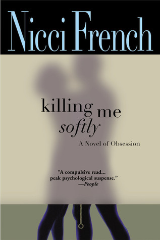 Killing Me Softly (2006) by Nicci French