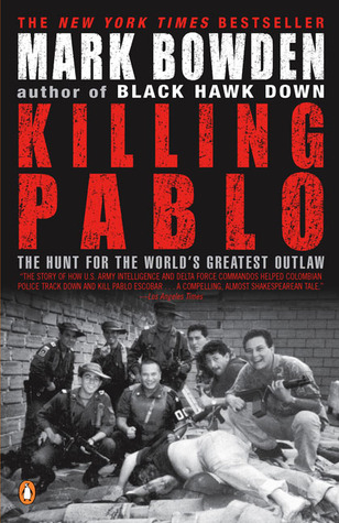 Killing Pablo: The Hunt for the World's Greatest Outlaw (2002) by Mark Bowden