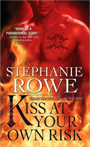 Kiss at Your Own Risk (2011) by Stephanie Rowe