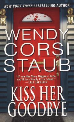 Kiss Her Goodbye (2004) by Wendy Corsi Staub