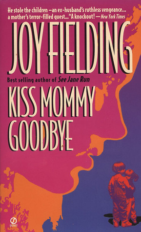 Kiss Mommy Goodbye (1982) by Joy Fielding