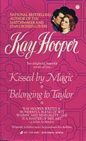 Kissed By Magic and Belonging to Taylor (1992) by Kay Hooper