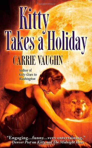 Kitty Takes a Holiday (2007) by Carrie Vaughn