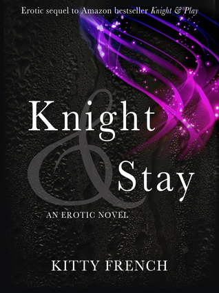 Knight and Stay (2013) by Kitty French