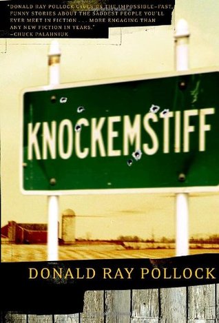 Knockemstiff (2008) by Donald Ray Pollock