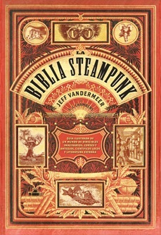 La Biblia Steampunk (2013) by Jeff VanderMeer