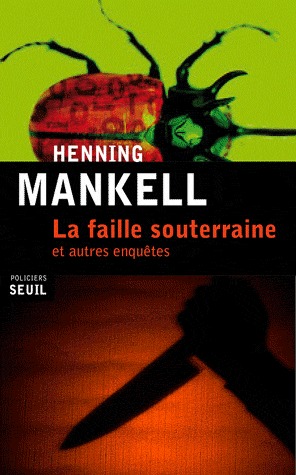La Faille souterraine et autres enquêtes (1999) by Henning Mankell