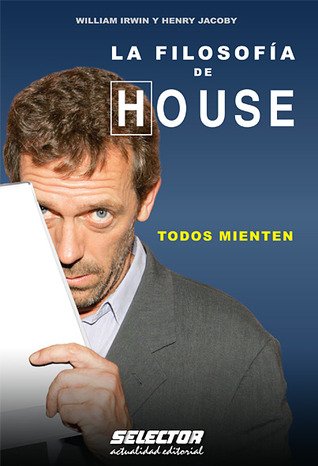 La Filosofía de House: Todos Mienten (2009) by William Irwin