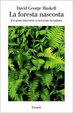 La foresta nascosta: Un anno trascorso a osservare la natura (2014) by David George Haskell