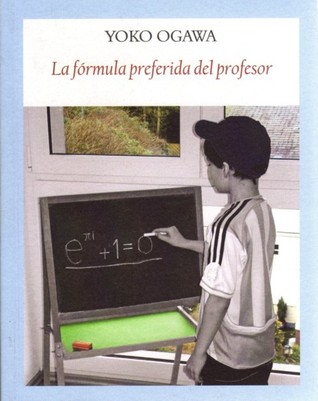 La fórmula preferida del profesor (2008) by Yōko Ogawa