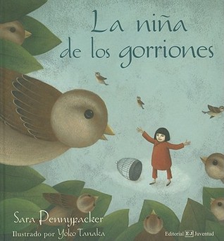 La Nina de los Gorriones = The Girl of the Sparrows (2010) by Sara Pennypacker