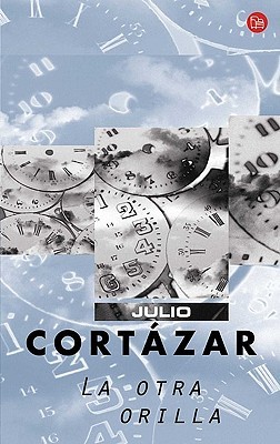 La otra orilla (2004) by Julio Cortázar