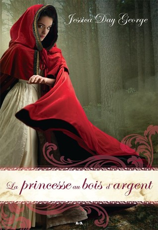 La princesse au bois d’argent (2013) by Jessica Day George