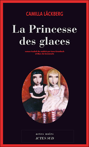La Princesse des glaces (2008) by Camilla Läckberg