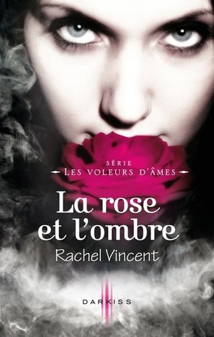 La rose et l'ombre (2011) by Rachel Vincent
