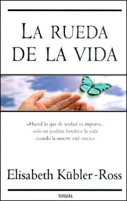 La Rueda de la Vida (2006) by Elisabeth Kübler-Ross