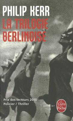 La Trilogie berlinoise : L'Eté de cristal ; La Pâle figure ; Un requiem allemand (2010) by Philip Kerr
