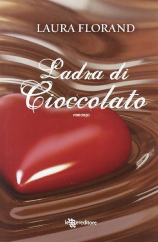 Ladra di cioccolato (2012) by Laura Florand