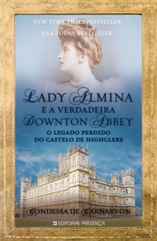 Lady Almina e a Verdadeira Downton Abbey (2011) by Fiona Carnarvon