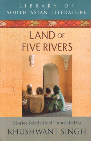Land of Five Rivers (2006) by Khushwant Singh