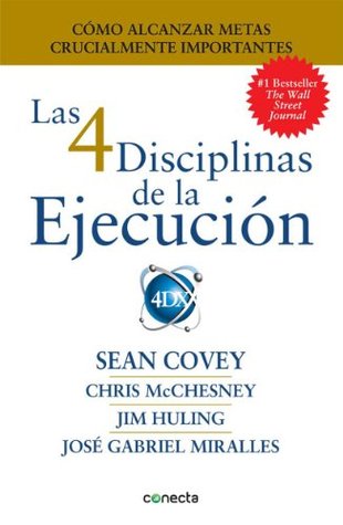 Las 4 Disciplinas de la Ejecución (2013) by Sean Covey