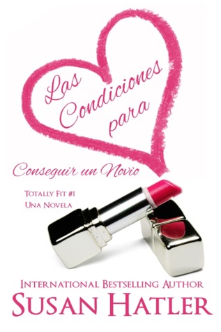 Las Condiciones para Conseguir un Novio (Totally Fit, #1) (2012) by Susan Hatler