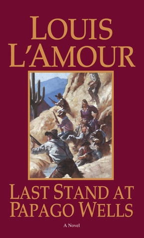 Last Stand at Papago Wells: A Novel (1998) by Louis L'Amour