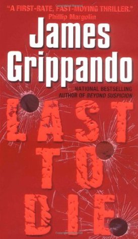 Last To Die (2004) by James Grippando