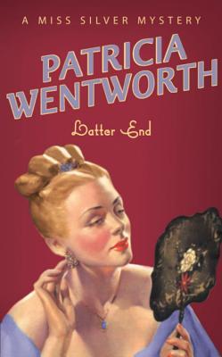 Latter End (1949) by Patricia Wentworth