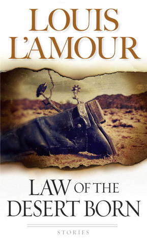 Law of the Desert Born: Stories (1984) by Louis L'Amour