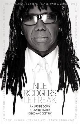 Le Freak. by Nile Rodgers (2011) by Nile Rodgers