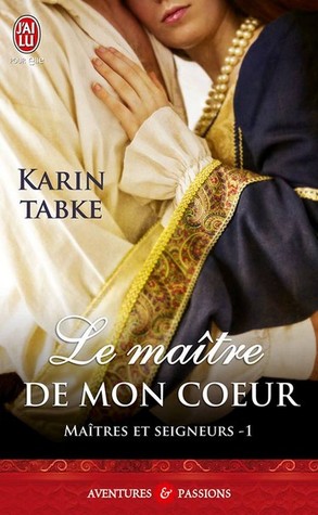 Le maître de mon coeur (2008) by Karin Tabke