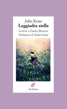 Leggiadra stella. Lettere a Fanny Brawne (2010) by John Keats
