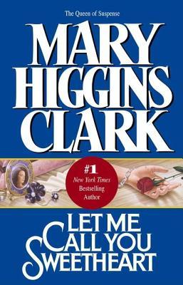 Let Me Call You Sweetheart (2005) by Mary Higgins Clark