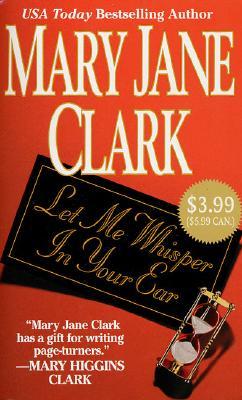 Let Me Whisper In Your Ear (2005) by Mary Jane Clark