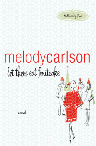 Let Them Eat Fruitcake (2008) by Melody Carlson