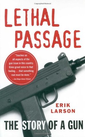 Lethal Passage: The Story of a Gun (1995) by Erik Larson