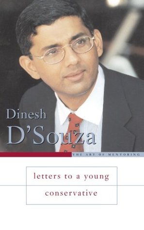 Letters to a Young Conservative (2005) by Dinesh D'Souza