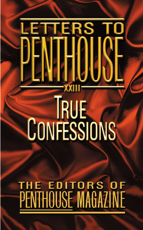 Letters to Penthouse 23: True Confessions (2005) by Penthouse Magazine