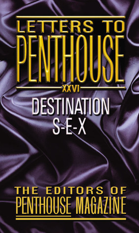 Letters to Penthouse 26: Destination S-E-X (2006) by Penthouse Magazine