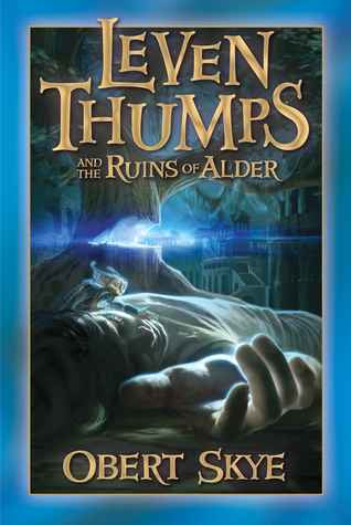 Leven Thumps and the Ruins of Alder (2009) by Obert Skye