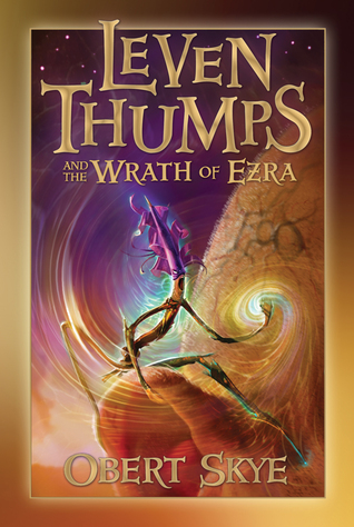 Leven Thumps and the Wrath of Ezra (2008) by Obert Skye
