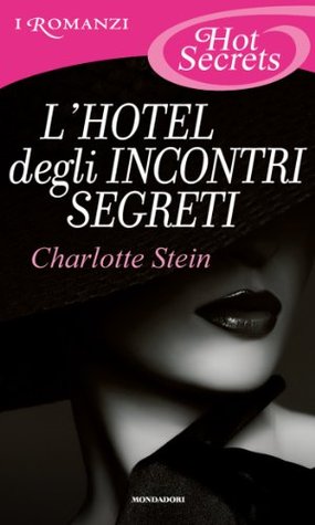 L'hotel degli incontri segreti (2014) by Charlotte Stein