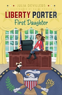 Liberty Porter, First Daughter (2009) by Julia DeVillers