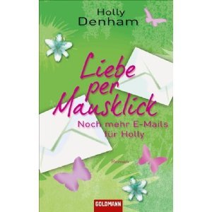 Liebe per Mausklick - Noch mehr E-Mails für Holly (2008) by Holly Denham