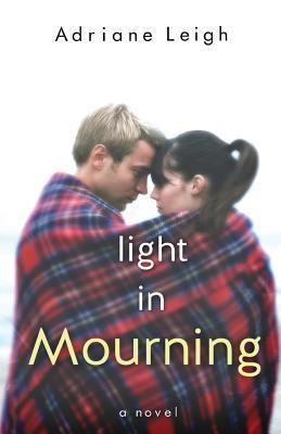 Light in Mourning (2013) by Adriane Leigh