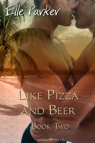 Like Pizza and Beer (2010) by Elle Parker