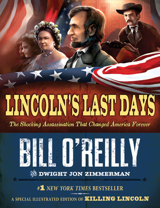 Lincoln's Last Days: The Shocking Assassination that Changed America Forever (2012) by Bill O'Reilly