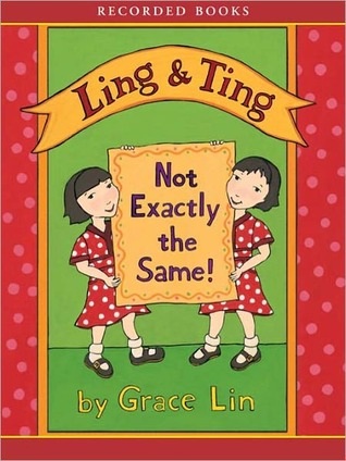 Ling And Ting: Not Exactly The Same (2011) by Grace Lin
