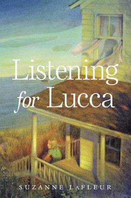 Listening for Lucca (2013) by Suzanne LaFleur